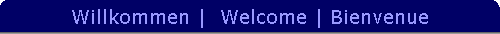 Willkommen |  Welcome | Bienvenue